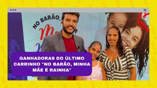 Cortes Se Liga 30/05 | Ganhadoras do último carrinho “No Barão, minha mãe é rainha”