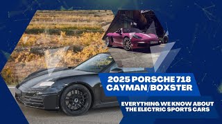 2025 Porsche 718 Boxster/Cayman - EVERYTHING WE KNOW ABOUT THE ELECTRIC SPORTS CARS