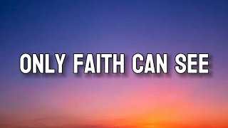 ONLY FAITH CAN SEE | Lyrics