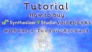 Tutorial How to Buy Synthesizer V Voicebanks without a Taobao Account feat. Stardust / 星尘 Infinity