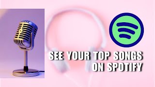 How to See Your Top Songs on Spotify