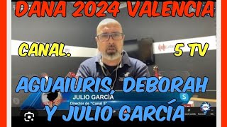 ☠️😭🆘DEMENCIAL DANA 2024 EN VALENCIA: DIRECTO DE AGUAIURIS CON JULIO GARCÍA, DE CANAL 5 TV🆘😭☠️