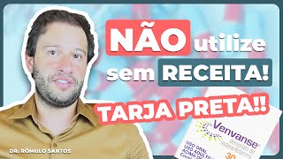 VENVANSE (Lisdexanfetamina): O remédio TARJA PRETA que não é para qualquer um