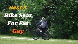 Top 5 Best Bike Seat For Fat Guy