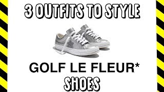 3 OUTFITS TO STYLE GOLF LE FLEURS SHOES * 3M REFLECTIVE  EDITION*