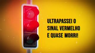 MAIO AMARELO! Ultrapassei o sinal vermelho e quase morri