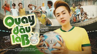 QUAY ĐẦU LÀ BỜ - KHÁNH TRUNG | COMPOSER : LONG HỌ HUỲNH | OFFICIAL MV - Nhạc vui mùa World Cup 2022