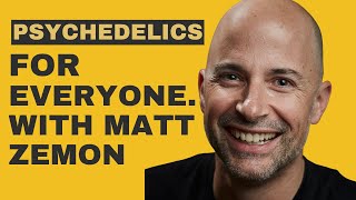 Psycheddelics for Everyone. With Matt Zemon