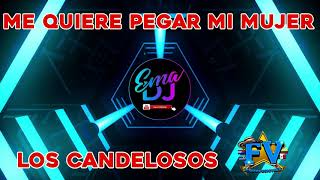 LOS CANDELOSOS DE LA CUMBIA (ME QUIERE PEGAR MI MUJER)REMIX EMA DJ