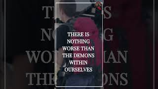 THERE IS NOTHING WORSE THAN THE DEMONS WITHIN OURSELVES   -MAHATMA GANDHI#shorts