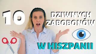 10 NAJDZIWNIEJSZYCH ZABOBONÓW W HISZPANII.PRZESĄDY HISZPAŃSKIE.Życie w Hiszpanii