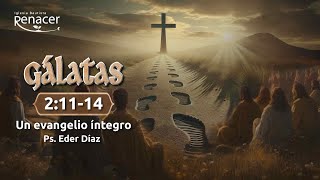 Un Evangelio íntegro | Gálatas 2:11-14 | Ps. Eder Díaz