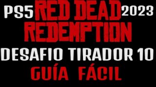 RDR1 DESAFIO TIRADOR 10 DESARMA 6 ENEMIGOS SIN RECARGAR GUÍA FÁCIL DESAFIO PS4 PS5