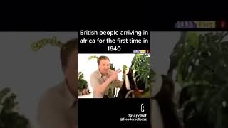 British people arriving in Africa for the first time in 1640 #memes #funny