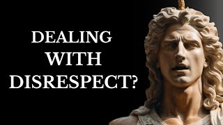 10 STOIC LESSONS TO HANDLE DISRESEPECT (MUST WATCH) | STOICISM