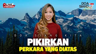 PIKIRKAN PERKARA YANG DIATAS | PS. NATALIA MICHELA | DOA SIANG KITA