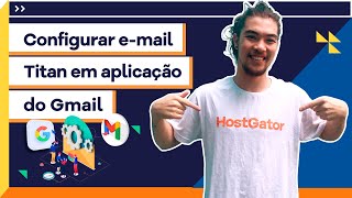 Configurar e-mail Hostgator Titan no Gmail