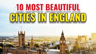 10 Most Beautiful Cities In England