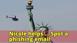 Nicole helps … Spot a phishing email