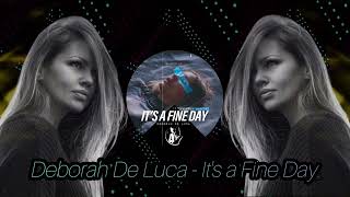 Deborah De Luca]                                                It's a Fine Day.