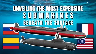 Beneath the Surface - Unveiling the Most Expensive Submarines