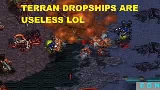 TERRAN DROPSHIPS ARE USELESS LOL