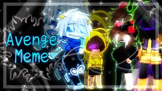 || Avenge Meme || Gacha Club || Ft. EWAFP (my book), FNaF, Sans AUs ||