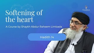 Softening of the Heart Course by Shaykh Abdur Raheem Limbada - Noor Ul Islam - Hadith 14 of 40