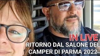 Ritorno dal Salone Del Camper di Parma 2022 in LIVE #salonedelcamperdiparma #live #fieradelcamper