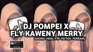 DJ POMPEI X FLY KAWENY MERRY | SOUND TARUNA VIRAL FYP TIKTOK TERBARU 2024