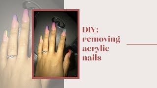 How To Remove Acrylic Nails Yourself!!!