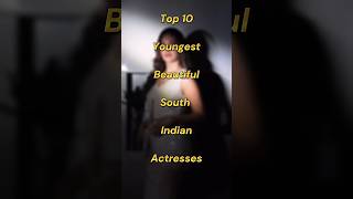 Top 10 Youngest Beautiful South Indian Actress | #top10 #shorts