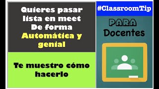 CÓMO PASAR LISTA EN MEET DE FORMA AUTOMÁTICA Y GENIAL || CLASSROOM PARA DOCENTES