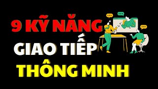 9 Kỹ Năng Giao Tiếp Thông Minh Giúp Bạn Ghi Điểm Với Mọi Người