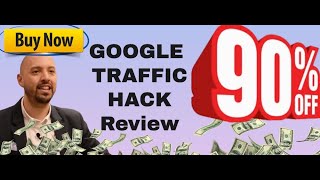 Google Traffic Hack review - What's inside Google Traffic Hack?