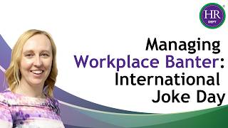 Managing Workplace Banter | International Joke Day 2024