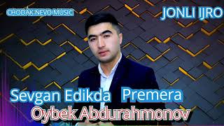 PREMERA  Oybek Abdurahmonov Segan Edikda JONLI IJRO 2022