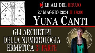 GLI ARCHETIPI DELLA NUMEROLOGIA ERMETICA 3° Parte. Con Yuna Canti