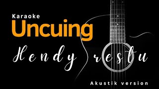 Uncuing - Hendy Restu (akustik karaoke)