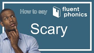 How to pronounce the word Scary | With definition & example sentence