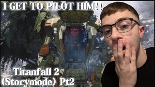 I GET TO PILOT HIM!! // Titanfall 2 (Storymode) Pt2