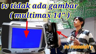 tv tidak ada gambar ( multimax 14" )