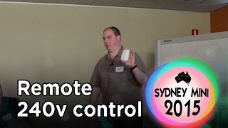 Sydney Mini 2015 - Controlling your 240v power remotely