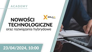 SolaX - Nowości technologiczne oraz rozwiązania hybrydowe