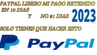 ✔PAYPAL ME LIBERARO EN 10 DIAS MI PAGO RETENIDO | SOLUCIONADO