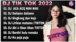 DJ TIK TOK TERBARU 2022 - DJ ACA ACA NIHI NIHI X DAILAMO DAILAMO FULL BASS DJ REMIX TERBAIK 2022