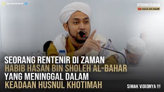 Kisah Rentenir Yang Meninggal Dalam Keadaan Husnul Khatimah - Habib Ali Al Kaff