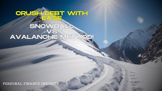 Debt Payoff Secrets Unveiled: Snowball Vs. Avalanche Method Explained