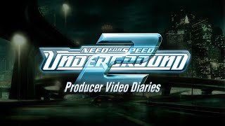 Need for Speed Underground 2 - Producer Video Diaries