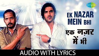 Ek Nazar Mein Bhi with lyrics | K.K.| Sunidhi Chauhan | Taxi No. 9211 | John Abraham